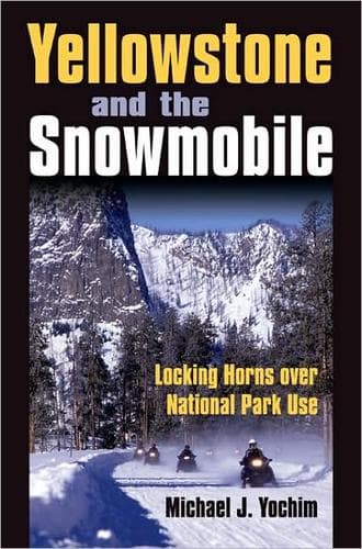 Cover of Yellowstone and the snowmobile by Michael J. Yochim