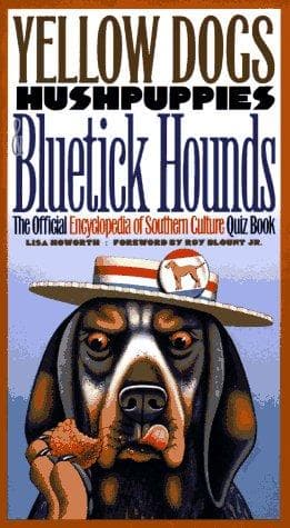 Cover of Yellow dogs, hushpuppies, and bluetick hounds by Lisa Howorth