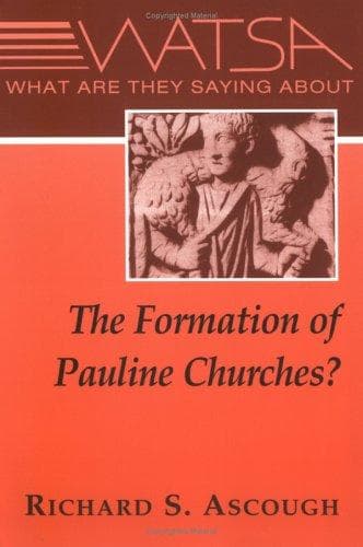 Cover of What are they saying about the formation of Pauline churches? by Richard S. Ascough