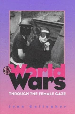 Cover of The world wars through the female gaze by Jean Gallagher