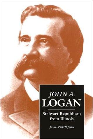 Cover of John A. Logan, stalwart Republican from Illinois by James Pickett Jones
