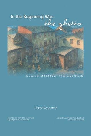 Cover of In the Beginning Was the Ghetto by Oskar Rosenfeld