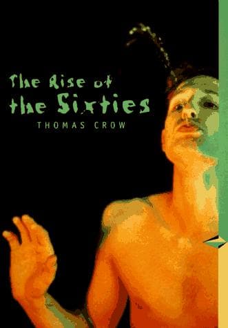 Cover of The rise of the sixties by Thomas E. Crow