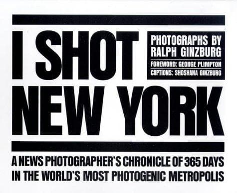Cover of I shot New York by Ralph Ginzburg