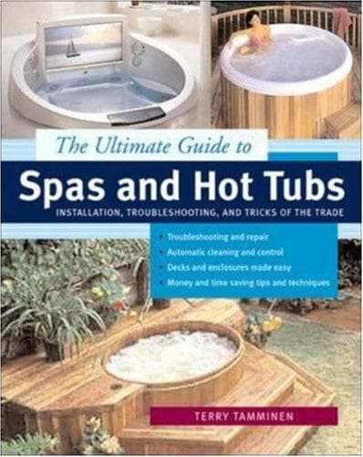 Cover of The ultimate guide to spas and hot tubs by Terry Tamminen