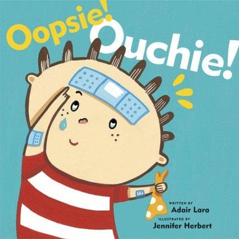 Cover of Oopsie! Ouchie! by Adair Lara