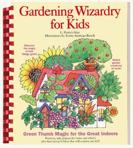 Cover of Gardening wizardry for kids by L. Patricia Kite