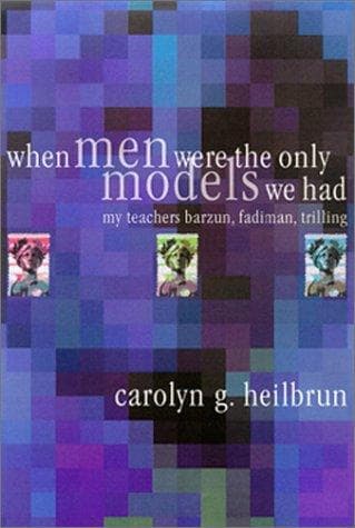 Cover of When Men Were the Only Models We Had by Carolyn G. Heilbrun