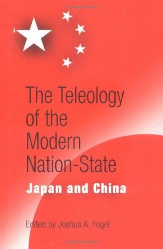 Cover of The Teleology of the Modern Nation-state by Joshua A. Fogel