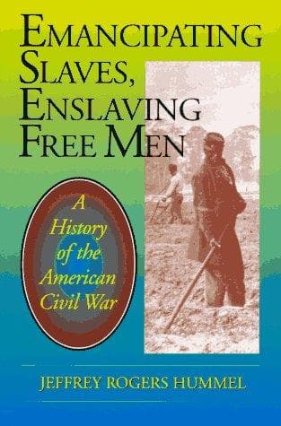 Cover of Emancipating slaves, enslaving free men by Jeffrey Rogers Hummel