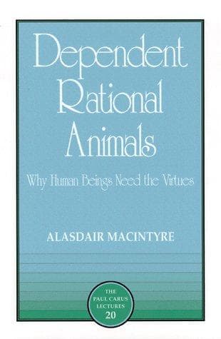 Cover of Dependent rational animals by Alasdair C. MacIntyre