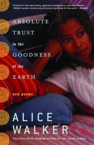 Cover of Absolute trust in the goodness of the earth by Alice Walker