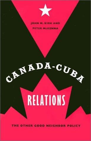 Cover of Cana da-Cuba relations by John M. Kirk