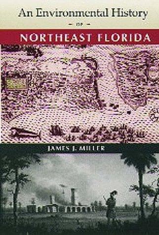 Cover of An environmental history of northeast Florida by James J. Miller