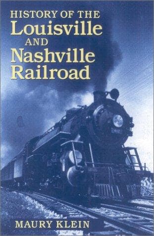 Cover of History of the Louisville & Nashville Railroad (Railroads of America (Macmillan).) by Maury Klein