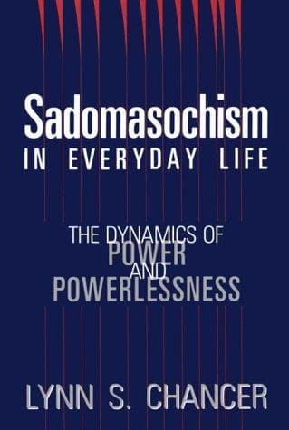 Cover of Sadomasochism in everyday life by Lynn S. Chancer