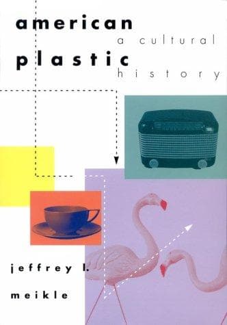 Cover of American Plastic by Jeffrey L. Meikle
