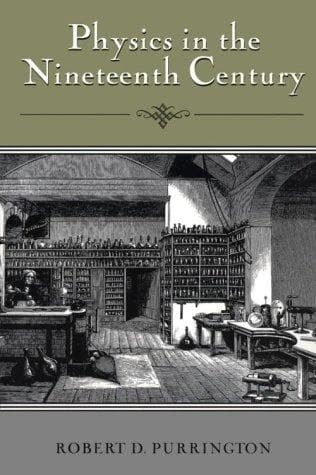 Cover of Physics in the nineteenth century by Robert D. Purrington