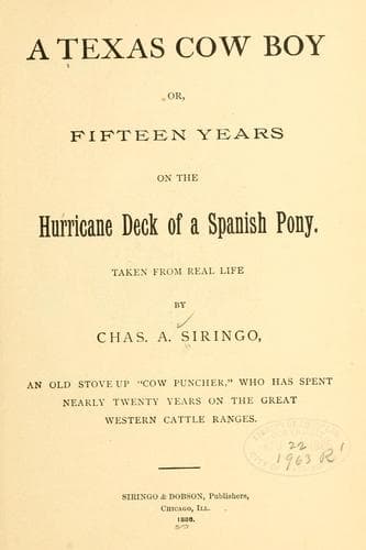 Cover of A Texas cowboy; or, Fifteen years on the hurricane deck of a Spanish pony, taken from real life by Charles A. Siringo