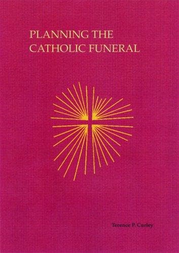 Cover of Planning the Catholic funeral by Terence P. Curley