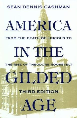Cover of America in the Gilded Age by Sean Dennis Cashman
