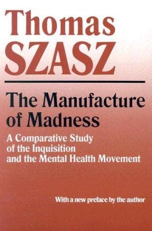 Cover of The manufacture of madness by Thomas Stephen Szasz