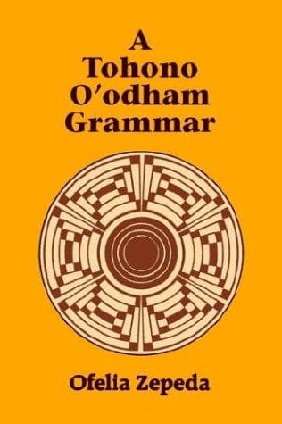 Cover of A Tohono O'odham Grammar by Ofelia Zepeda