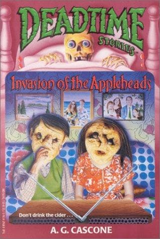 Cover of Invasion of the Appleheads (Deadtime Stories #2) by A. G. Cascone