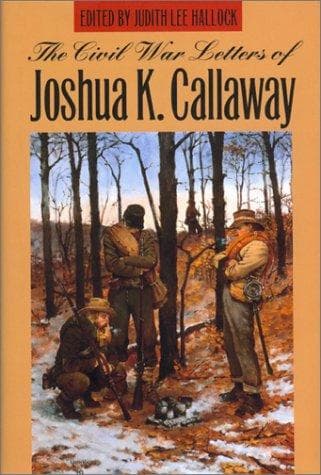 Cover of The Civil War letters of Joshua K. Callaway by Joshua K. Callaway
