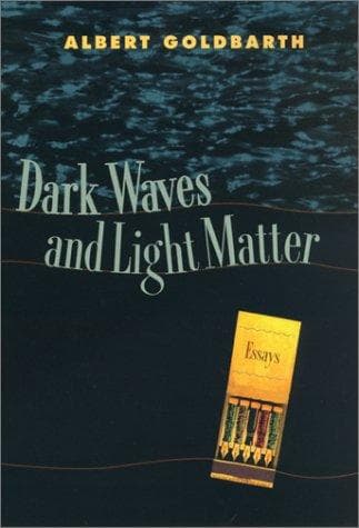 Cover of Dark waves and light matter by Albert Goldbarth