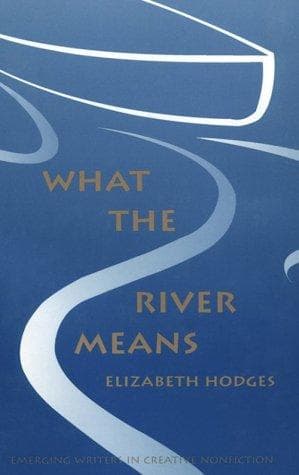Cover of What the river means by Elizabeth Hodges
