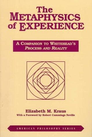 Cover of The metaphysics of experience by Elizabeth M. Kraus