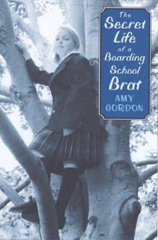 Cover of The secret life of a boarding school brat by Amy Gordon