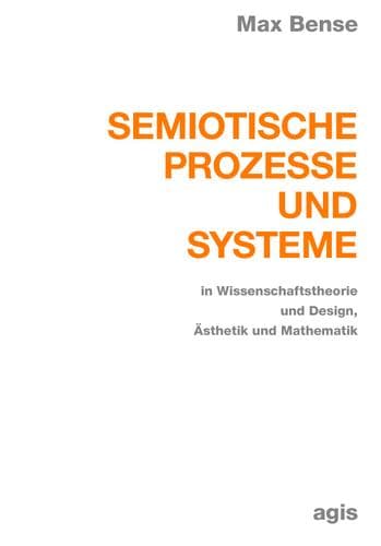 Cover of Semiotische Prozesse und Systeme in Wissenschaftstheorie und Design, Ästhetik und Mathematik by Bense, Max
