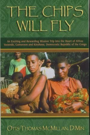 Cover of The chips will fly by Otis Thomas McMillan