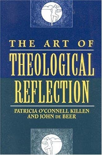 Cover of The art of theological reflection by Patricia O'Connell Killen