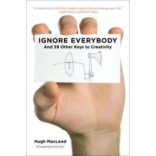Cover of Ignore everybody by Hugh MacLeod