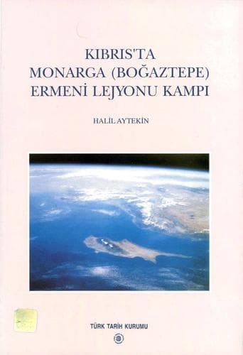 Cover of Kıbrıs'ta Monarga (Boğaztepe) Ermeni Lejyonu Kampı by Halil Aytekin