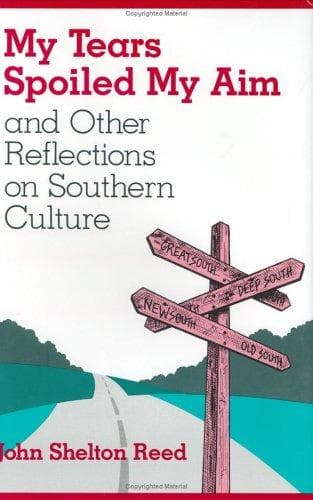 Cover of My tears spoiled my aim, and other reflections on Southern culture by John Shelton Reed