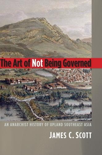 Cover of The Art of Not Being Governed by James C. Scott