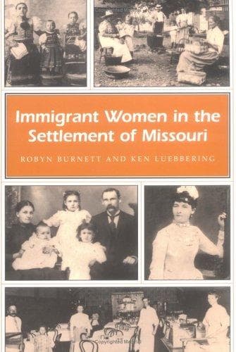 Cover of Immigrant women in the settlement of Missouri by Robyn Burnett