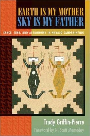 Cover of Earth Is My Mother, Sky Is My Father by Trudy Griffin-Pierce