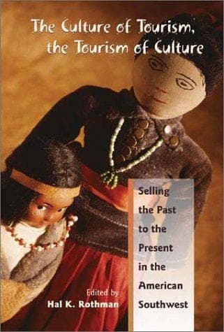 Cover of The Culture of Tourism, The Tourism of Culture by Rothman, Hal