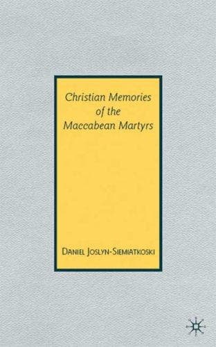 Cover of Christian memories of the Maccabean martyrs by Daniel Joslyn-Siemiatkoski
