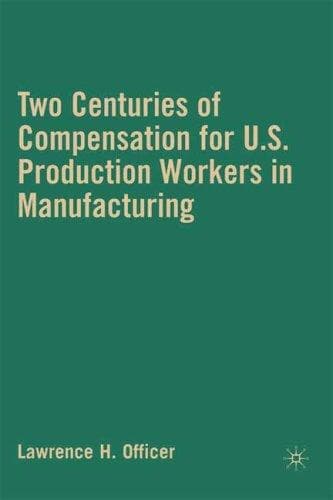 Cover of Two centuries of compensation for U.S. production workers in manufacturing by Lawrence H. Officer