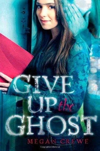 Cover of Give up the ghost by Megan Crewe