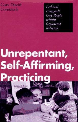 Cover of Unrepentant, self-affirming, practicing by Gary David Comstock