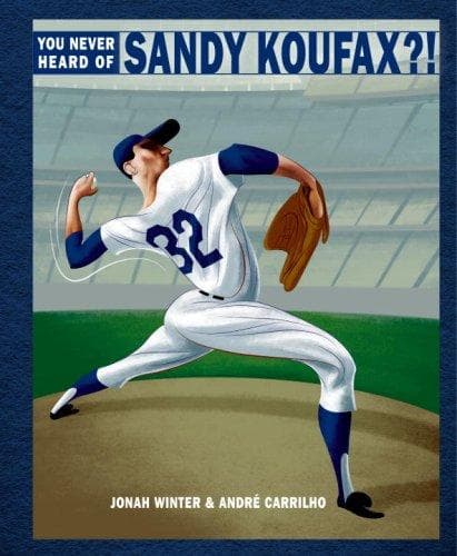 Cover of You never heard of Sandy Koufax?! by Jonah Winter