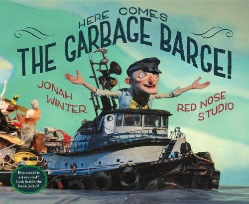 Cover of Here comes the garbage barge by Jonah Winter
