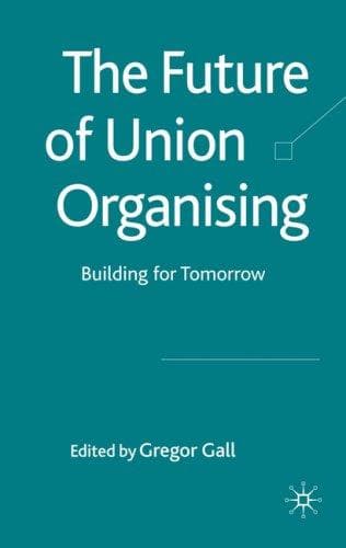Cover of The future of union organising by International Labour Process Conference (2007 Dublin, Ireland)